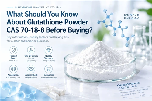 What Should You Know About Glutathione Powder CAS 70-18-8 Before Buying?
